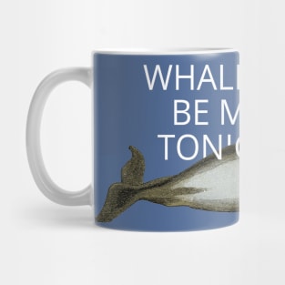 whale you be mine tonight? Mug